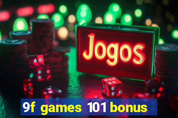 9f games 101 bonus